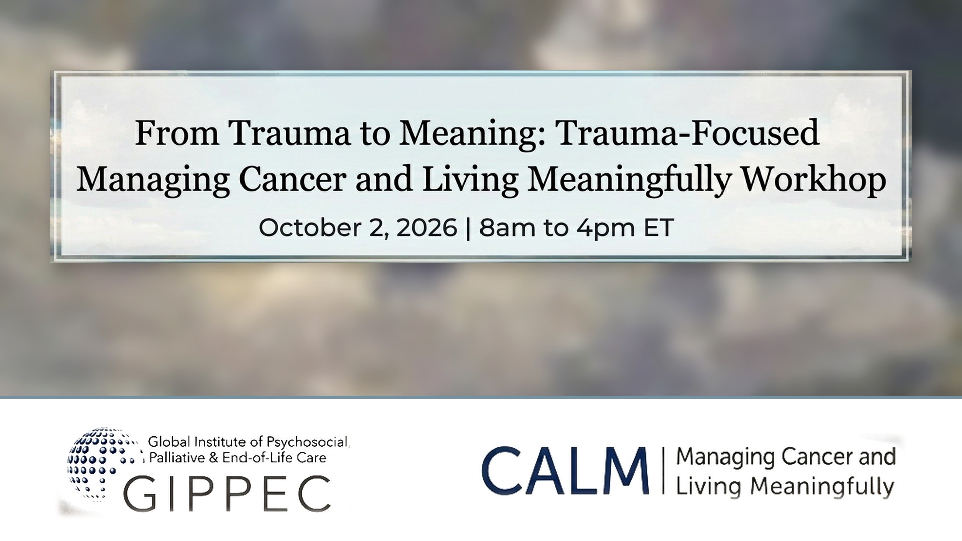 From Trauma to Meaning: Trauma-Focused CALM Workshop, 2 October 2026, 8am to 4pm ET, GIPPEC and CALM